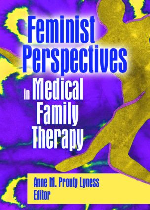 Feminist Perspectives in Medical Family Therapy - 9780789025470 by Anne M. Prouty Lyness, 9780789025470