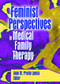 Feminist Perspectives in Medical Family Therapy - 9780789025470 by Anne M. Prouty Lyness, 9780789025470