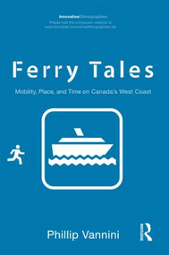 Ferry Tales (Mobility, Place, and Time on Canada's West Coast) - 9780415883078 by Phillip Vannini, 9780415883078