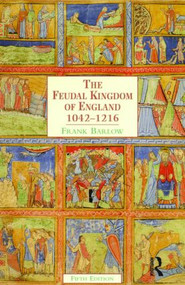 The Feudal Kingdom of England (1042-1216) - 9780582381179 by Frank Barlow, 9780582381179