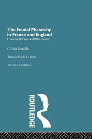The Feudal Monarchy in France and England by C. Petit-Dutaillis, 9780415868112