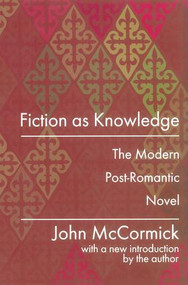 Fiction as Knowledge (Modern Post-romantic Novel) - 9780765804808 by John McCormick, 9780765804808