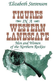 Figures in a Western Landscape (Men and Women of the Northern Rockies) - 9780765807366 by Elizabeth Stevenson, 9780765807366