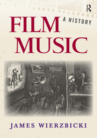 Film Music: A History - 9780415991995 by James Wierzbicki, 9780415991995