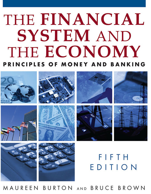 The Financial System and the Economy (Principles of Money and Banking) by Maureen Burton, Bruce Brown, 9780765622464