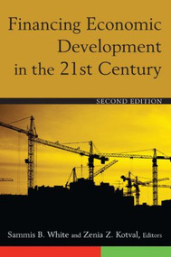 Financing Economic Development in the 21st Century by Sammis B. White, Zenia Z. Kotval, 9780765627834