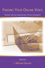 Finding Your Online Voice (Stories Told by Experienced Online Educators) - 9780805862287 by J. Michael Spector, 9780805862287