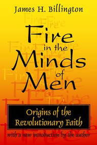 Fire in the Minds of Men (Origins of the Revolutionary Faith) - 9780765804716 by James Billington, 9780765804716