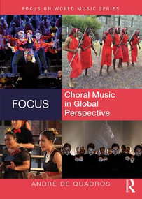 Focus: Choral Music in Global Perspective - 9780415896559 by André de Quadros, 9780415896559