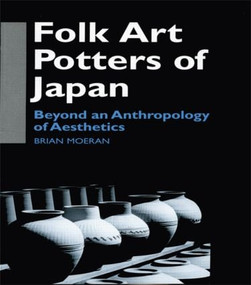 Folk Art Potters of Japan (Beyond an Anthropology of Aesthetics) - 9780700710393 by Brian Moeran, 9780700710393