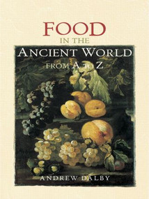 Food in the Ancient World from A to Z - 9780415862790 by Andrew Dalby, 9780415862790