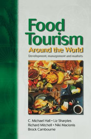 Food Tourism Around The World by C. Michael Hall, Liz Sharples, Richard Mitchell, Niki Macionis, Brock Cambourne, 9780750655033