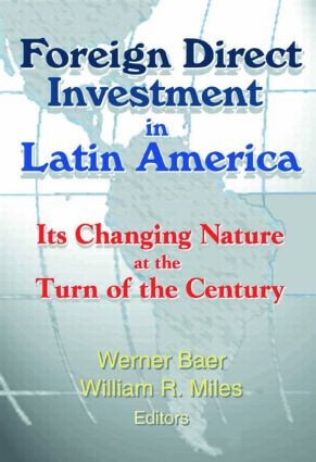 Foreign Direct Investment in Latin America (Its Changing Nature at the Turn of the Century) - 9780789014221 by Werner Baer, William Miles, 9780789014221