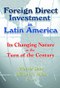 Foreign Direct Investment in Latin America (Its Changing Nature at the Turn of the Century) - 9780789014221 by Werner Baer, William Miles, 9780789014221