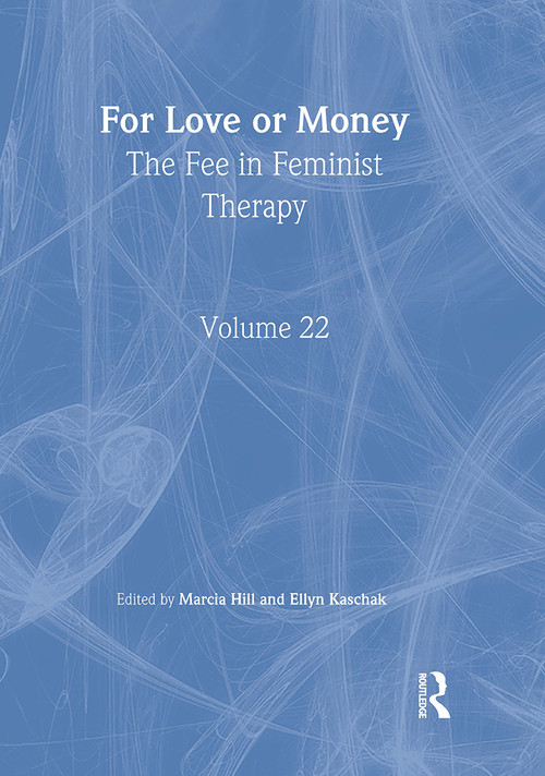 For Love or Money (The Fee in Feminist Therapy) - 9780789009562 by Marcia Hill, Ellyn Kaschak, 9780789009562