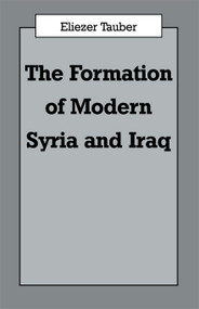 The Formation of Modern Iraq and Syria by Eliezer Tauber, 9780714641058