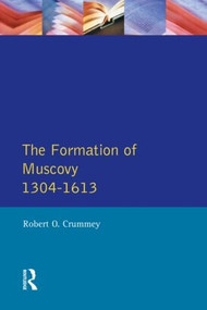 Formation of Muscovy 1300 - 1613, The - 9780582491533 by Robert O. Crummey, 9780582491533