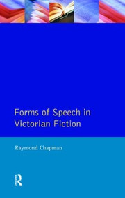 Forms of Speech in Victorian Fiction by Raymond Chapman, 9780582087453