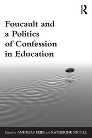 Foucault and a Politics of Confession in Education - 9780415833813 by Andreas Fejes, Katherine Nicoll, 9780415833813
