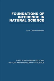 Foundations of Inference in Natural Science by J O Wisdom, 9780415847773