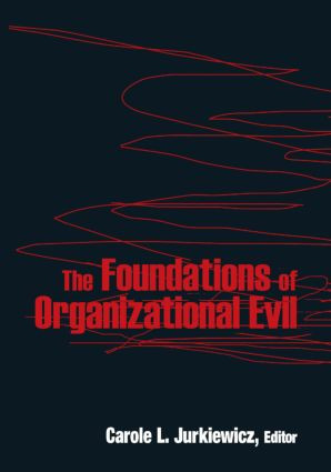 The Foundations of Organizational Evil by Carole L. Jurkiewicz, 9780765625595