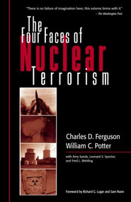 The Four Faces of Nuclear Terrorism by Charles D. Ferguson, William C. Potter, 9780415952446
