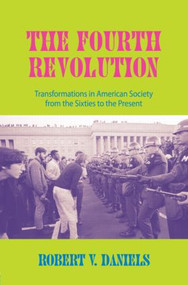 The Fourth Revolution (Transformations in American Society from the Sixties to the Present) - 9780415910781 by Robert V. Daniels, 9780415910781