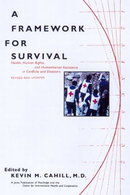 A Framework for Survival (Health, Human Rights, and Humanitarian Assistance in Conflicts and Disasters) - 9780415922357 by Kevin M. Cahill, 9780415922357