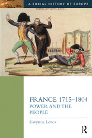 France 1715-1804 (Power and the People) by Gwynne Lewis, 9780582239258