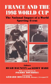 France and the 1998 World Cup (The National Impact of a World Sporting Event) - 9780714644387 by Hugh Dauncey, Geoff Hare, 9780714644387