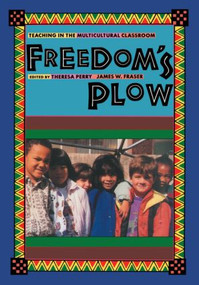 Freedom's Plow (Teaching in the Multicultural Classroom) by Jim Fraser, Theresa Perry, 9780415907002