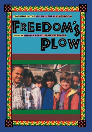 Freedom's Plow (Teaching in the Multicultural Classroom) by Jim Fraser, Theresa Perry, 9780415907002