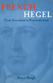 French Hegel (From Surrealism to Postmodernism) - 9780415965873 by Bruce Baugh, 9780415965873