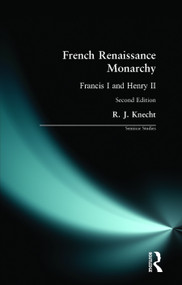 French Renaissance Monarchy (Francis I & Henry II) - 9780582287075 by R. J. Knecht, 9780582287075