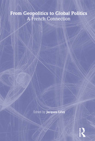 From Geopolitics to Global Politics (A French Connection) - 9780714681450 by Jacques Lévy, 9780714681450