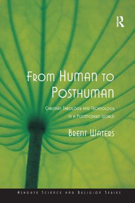 From Human to Posthuman (Christian Theology and Technology in a Postmodern World) - 9780754639152 by Brent Waters, 9780754639152