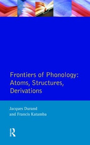 Frontiers of Phonology (Atoms, Structures and Derivations) by Jacques Durand, Francis Katamba, 9780582082670