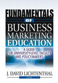 Fundamentals of Business Marketing Education (A Guide for University-Level Faculty and Policymakers) - 9780789001320 by J David Lichtenthal, 9780789001320