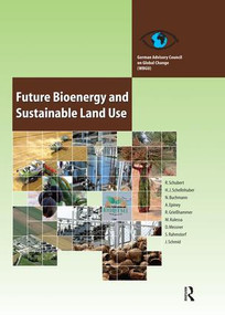 Future Bioenergy and Sustainable Land Use - 9780415847865 by Renate Schubert, 9780415847865