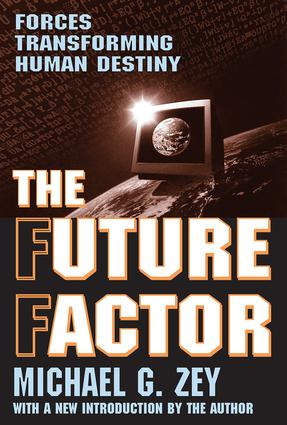 The Future Factor (Forces Transforming Human Destiny) - 9780765805911 by Michael G. Zey, 9780765805911