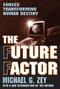 The Future Factor (Forces Transforming Human Destiny) - 9780765805911 by Michael G. Zey, 9780765805911