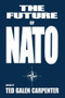 The Future of NATO - 9780714641713 by Ted Galen Carpenter, 9780714641713