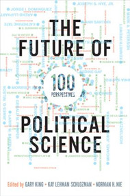 The Future of Political Science (100 Perspectives) by Gary King, Kay L. Schlozman, Norman Nie, 9780415997010