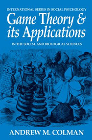 Game Theory and its Applications (In the Social and Biological Sciences) - 9780750623698 by Andrew M. Colman, 9780750623698