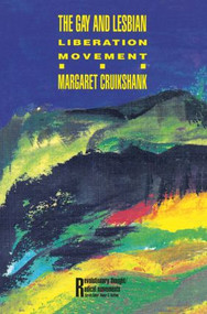 The Gay and Lesbian Liberation Movement by Margaret Cruikshank, 9780415906487
