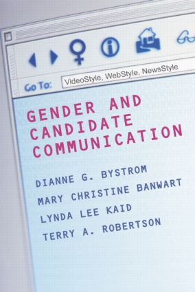 Gender and Candidate Communication (VideoStyle, WebStyle, NewStyle) by Dianne G. Bystrom, Terry Robertson, Mary Christine Banwart, Lynda Lee Kaid, 9780415946834