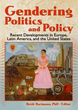 Gendering Politics and Policy (Recent Developments in Europe, Latin America, and the United States) - 9780789030931 by Heidi I. Hartmann, 9780789030931