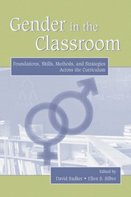 Gender in the Classroom (Foundations, Skills, Methods, and Strategies Across the Curriculum) - 9780805854749 by David Sadker, Ellen S. Silber, 9780805854749