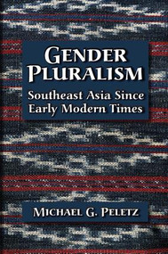 Gender Pluralism (Southeast Asia Since Early Modern Times) by Michael G. Peletz, 9780415931618