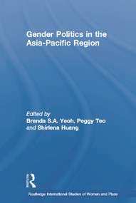 Gender Politics in the Asia-Pacific Region - 9780415695343 by Brenda S. A. Yeoh, Peggy Teo, Shirlena Huang, 9780415695343